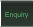 Enquiry