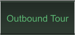Outbound Tour
