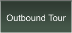 Outbound Tour
