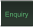 Enquiry