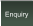 Enquiry