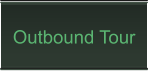 Outbound Tour