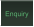 Enquiry