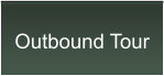 Outbound Tour