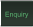 Enquiry