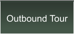 Outbound Tour