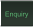 Enquiry