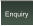 Enquiry